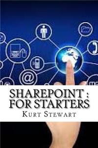 Sharepoint: For Starters: For Starters