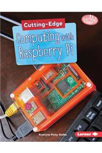 Cutting-Edge Computing with Raspberry Pi