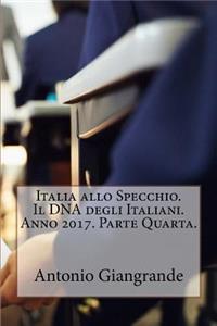 Italia Allo Specchio. Il DNA Degli Italiani. Anno 2017. Parte Quarta.