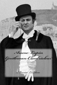 Arsene Lupin Gentleman-Cambrioleur (French Edition)