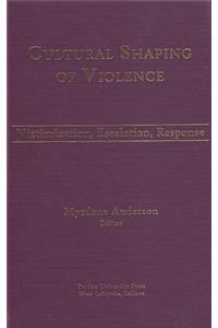 Cultural Shaping of Violence
