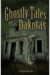 Ghostly Tales of the Dakotas