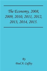 The Economy, 2008, 2009, 2010, 2011, 2012, 2013, 2014, 2015.