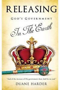 Releasing God's Government In The Earth