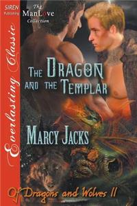The Dragon and the Templar [Of Dragons and Wolves 11] (Siren Publishing Everlasting Classic Manlove)