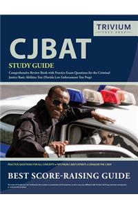 CJBAT Study Guide: Comprehensive Review Book with Practice Exam Questions for the Criminal Justice Basic Abilities Test (Florida Law Enforcement Test Prep)