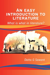 An Easy Introduction to Literature : What is What in Literature?