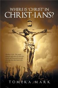 Where is Christ in Christ-ians?