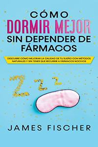 Cómo Dormir Mejor sin Depender de Fármacos