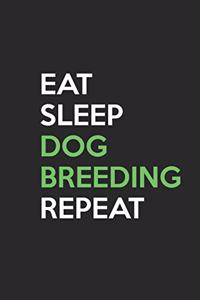 Eat Sleep Dog Breeding Repeat