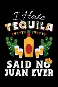 I Hate Tequila Said No Juan Ever: Funny Cinco De Mayo Pun Lined Notebook Journal Diary 6x9