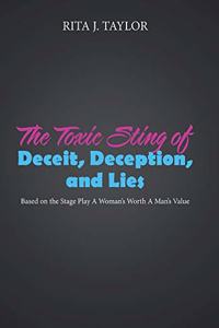 Toxic Sting of Deceit, Deception, and Lies