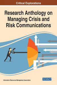 Research Anthology on Managing Crisis and Risk Communications