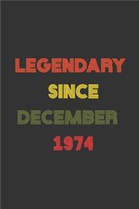 LEGENDARY Since December 1974 Notebook / Journal Birthday Gift