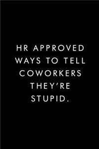 HR Approved Ways To Tell Coworkers They're Stupid.