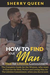 How to Find Your Man Is Ideal for Lifetime Commitment