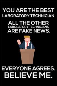 You Are The Best Laboratory Technician All The Other Laboratory Technicians Are Fake News. Everyone Agrees. Believe Me.