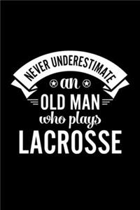 Never Underestimate An Old Man Who Plays Lacrosse