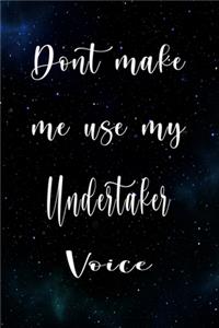 Don't Make Me Use My Undertaker Voice