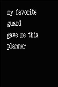 My Favorite Guard Gave Me This Planner