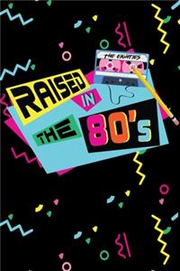 Raised in The 80's