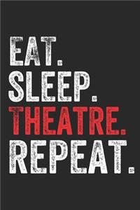 Eat Sleep Theatre Repeat Sports Notebook Gift