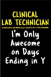 Clinical lab technician I'm only awesome on days ending in y