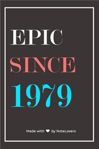 Epic Since 1979 Notebook Birthday Gift