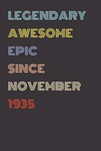 Legendary Awesome Epic Since November 1935 - Birthday Gift For 84 Year Old Men and Women Born in 1935