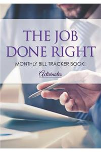 The Job Done Right, Monthly Bill Tracker Book!