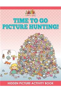 Time to Go Picture Hunting! Hidden Picture Activity Book