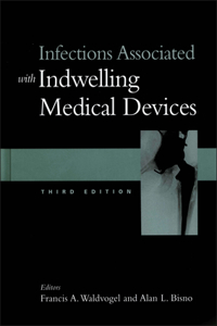 Infections Associated with Indwelling Medical Devices