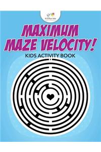 Maximum Maze Velocity! Kids Activity Book