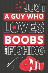 Just a Guy Who Loves Boobs and Fishing