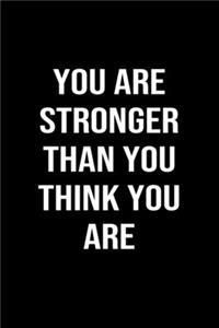 You Are Stronger Than You Think You Are
