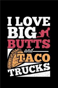 I Love Big Butts And Taco Trucks