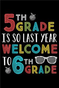 5Th Grade Is So Last Year Welcome To 6Th Grade