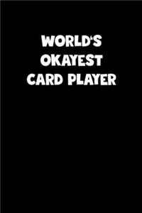 World's Okayest Card Player Notebook - Card Player Diary - Card Player Journal - Funny Gift for Card Player