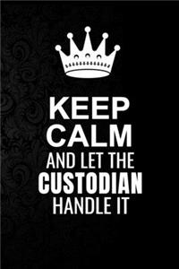 Keep Calm and Let the Custodian Handle It