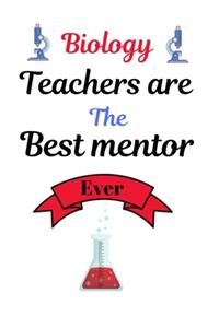 Biology Teachers are the best mentor ever