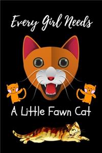 Every Girl Needs A Little Fawn Cat