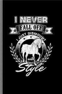 I never fall off I just dismount with style