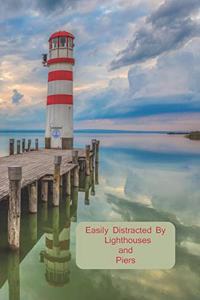 Easily Distracted By Lighthouses and Piers
