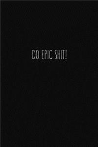 Do Epic Shit!