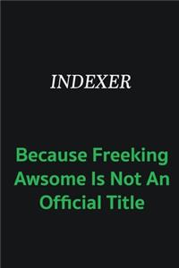 Indexer because freeking awsome is not an offical title