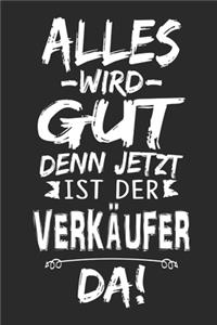 Alles wird gut denn jetzt ist der Verkäufer da