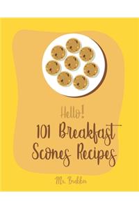 Hello! 101 Breakfast Scones Recipes