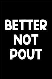 Better Not Pout