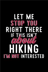 Let Me Stop You Right There If This Isn't About Hiking I'm Not Interested