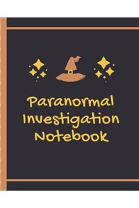 Paranormal Investigation Notebook: Paranormal Notebook - Scientific Investigation - Orbs - Ghost Hunting Tours - Spirits - Haunted Houses - Motion Sensor - EMF Meter - Gift For Ghost 